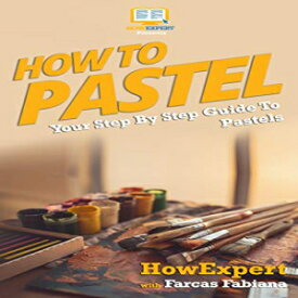 洋書 Paperback, How To Pastel: Your Step-By-Step Guide To Pastels