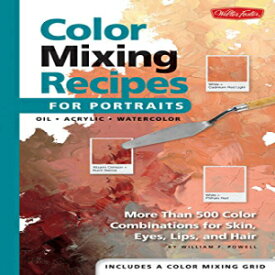 洋書 Spiral-bound, Color Mixing Recipes for Portraits: More than 500 Color Combinations for Skin, Eyes, Lips & Hair