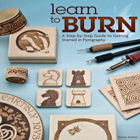 洋書 Learn to Burn: A Step-by-Step Guide to Getting Started in Pyrography (Fox Chapel Publishing) Easily Create Beautiful Art & Gifts with 14 Step-by-Step Projects, How-to Photos, and 50 Bonus Patterns