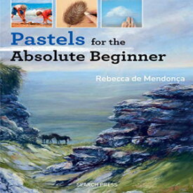 洋書 Paperback, Pastels for the Absolute Beginner (ABSOLUTE BEGINNER ART)