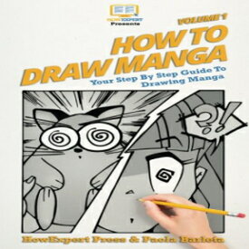 洋書 Paperback, How to Draw Manga VOLUME 1: Your Step by Step Guide To Drawing Manga