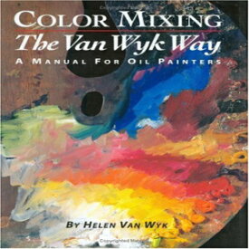 洋書 Paperback, Color Mixing the Van Wyk Way: A Manual for Oil ters