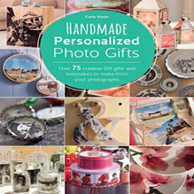 洋書 Handmade Personalized Photo Gifts: Over 75 Creative DIY Gifts and Keepsakes to Make From Your Photographs