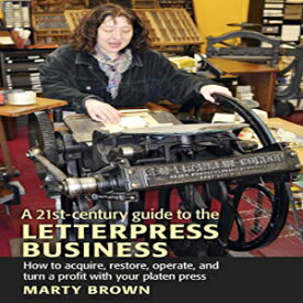 洋書 Letterary Press Paperback, A 21st-Century Guide to the Letterpress Business
