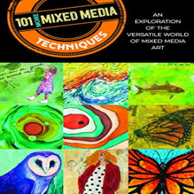 洋書 Paperback, 101 More Mixed Media Techniques: An exploration of the versatile world of mixed media art