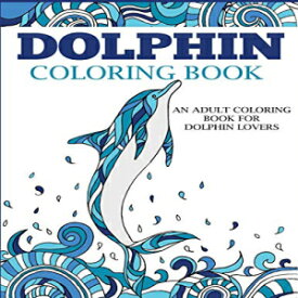 洋書 Paperback, Dolphin Coloring Book: An Adult Coloring Book for Dolphin Lovers (Coloring Books for Adults)