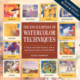 洋書 Hardcover, Encyclopedia of Watercolor Techniques 2E Step-By-Step Visual Directory, With an Inspirational Gallery of Finished Works, Second Edition (Encyclopedia of Art Techniques)
