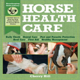 洋書 Paperback, Horse Health Care: A Step-By-Step Photographic Guide to Mastering Over 100 Horsekeeping Skills (Horsekeeping Skills Library)