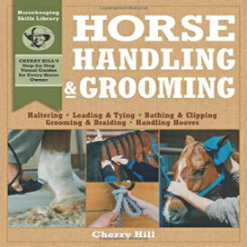 洋書 Paperback, Horse Handling & Grooming: Haltering * Leading & Tying * Bathing & Clipping * Grooming & Braiding * Handling Hooves (Horsekeeping Skills Library)