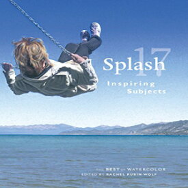 洋書 Splash 17: Inspiring Subjects (Splash: The Best of Watercolor)