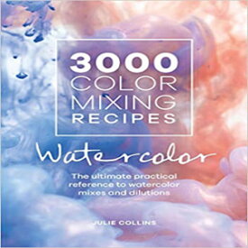 洋書 3000 Color Mixing Recipes: Watercolor: The ultimate practical reference to watercolor mixes and dilutions