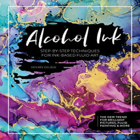洋書 Paperback, Alcohol Ink: Step-by-Step Techniques for Ink-Based Fluid Art
