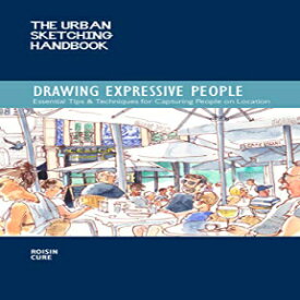 洋書 Flexibound, The Urban Sketching Handbook: Drawing Expressive People: Essential Tips & Techniques for Capturing People on Location (Urban Sketching Handbooks)