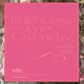 洋書 Hardcover, Cristobal Balenciaga, Philippe Venet, Hubert de Givenchy: Grand Traditions in French Couture (Langue anglaise)
