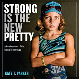 洋書 Paperback, Strong Is the New Pretty: A Celebration of Girls Being Themselves