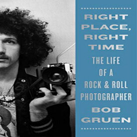 洋書 Hardcover, Right Place, Right Time: The Life of a Rock & Roll Photographer