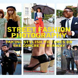 洋書 Paperback, Street Fashion Photography: Taking Stylish Pictures on the Concrete Runway