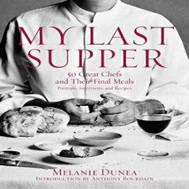 洋書 Hardcover, My Last Supper: 50 Great Chefs and Their Final Meals / Portraits, Interviews, and Recipes