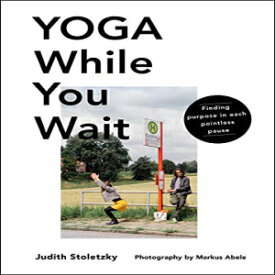 洋書 Hardcover, Yoga While You Wait: Finding Purpose in Each Pointless Pause