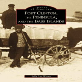 洋書 Paperback, Port Clinton, The Peninsula, and the Bass Islands (OH) (Images of America)