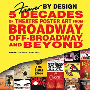 m Fraver by Design: Five Decades of Theatre Poster Art from Broadway, Off-Broadway, and Beyond