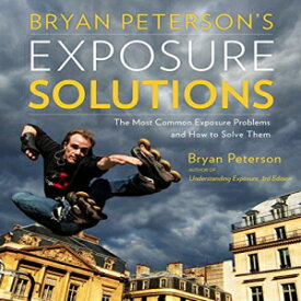 洋書 Paperback, Bryan Peterson's Exposure Solutions: The Most Common Photography Problems and How to Solve Them