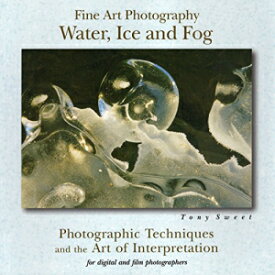洋書 Paperback, Fine Art Photography: Water, Ice and Fog - Photographic Techniques and the Art of Interpretation