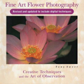 洋書 Paperback, Fine Art Flower Photography: Creative Techniques and the Art of Observation