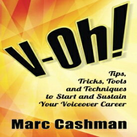洋書 V-Oh!: Tips, Tricks, Tools and Techniques to Start and Sustain Your Voiceover Career