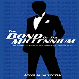 洋書 Paperback, The Bond of The Millennium: The Days of Pierce Brosnan as James Bond