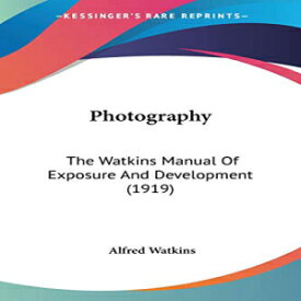 洋書 Paperback, Photography: The Watkins Manual Of Exposure And Development (1919)