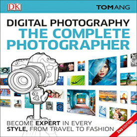 洋書 Paperback, The Complete Photographer: Become Expert in Every Style, from Travel to Fashion
