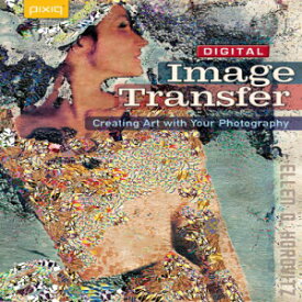 洋書 Paperback, Digital Image Transfer: Creating Art with Your Photography