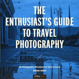 洋書 Paperback, The Enthusiast's Guide to Travel Photography: 55 Photographic Principles You Need to Know