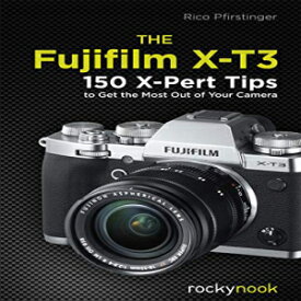 洋書 Paperback, The Fujifilm X-T3: 120 X-Pert Tips to Get the Most Out of Your Camera