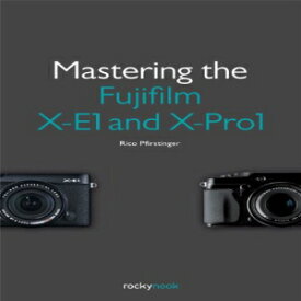 洋書 Paperback, Mastering the Fujifilm X-E1 and X-Pro1