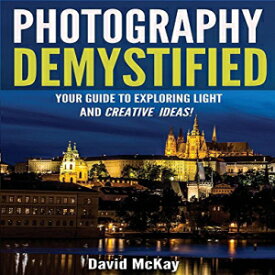 洋書 Paperback, Photography Demystified: Your Guide to Exploring Light and Creative Ideas!