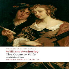 洋書 Paperback, The Country Wife and Other Plays: Love in a Wood; The Gentleman Dancing-Master; The Country Wife; the Plain Dealer (Oxford World's Classics)