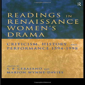 洋書 Routledge Paperback, Readings in Renaissance Women's Drama: Criticism, History, and Performance 1594-1998