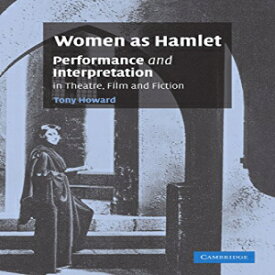 洋書 Paperback, Women as Hamlet: Performance and Interpretation in Theatre, Film and Fiction
