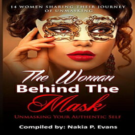 洋書 Paperback, The Woman Behind the Mask: Unmasking Your Authentic Self: 14 Women Sharing Their Journey of Unmasking