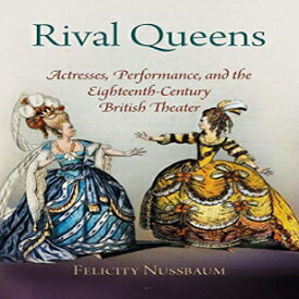 洋書 Paperback, Rival Queens: Actresses, Performance, and the Eighteenth-Century British Theater