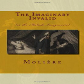 洋書 Paperback, The Imaginary Invalid: (Or The Malade Imaginaire)