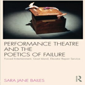 洋書 Performance Theatre and the Poetics of Failure (Routledge Advances in Theatre and Perfo)