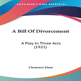 洋書 Paperback, A Bill Of Divorcement: A Play In Three Acts (1921)