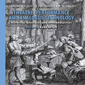 洋書 Paperback, Theatre, Performance and Analogue Technology: Historical Interfaces and Intermedialities (Palgrave Studies in Performance and Technology)