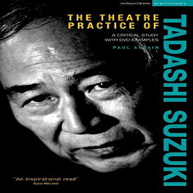 洋書 Hardcover, The Theatre Practice of Tadashi Suzuki: A critical study with DVD examples (Performance Books)