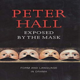 洋書 Paperback, Exposed by the Mask: Form and Language in Drama (Playwrights Canada Press)