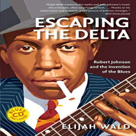 洋書 Escaping the Delta: Robert Johnson and the Invention of the Blues