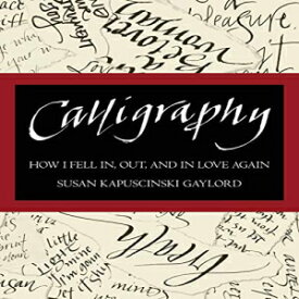 洋書 Paperback, Calligraphy: How I Fell In, Out, and In Love Again